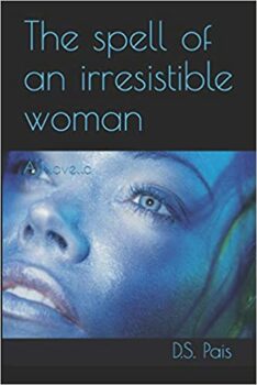 Book Review of The spell of an irresistible woman: A Novella by D.S. Pais
